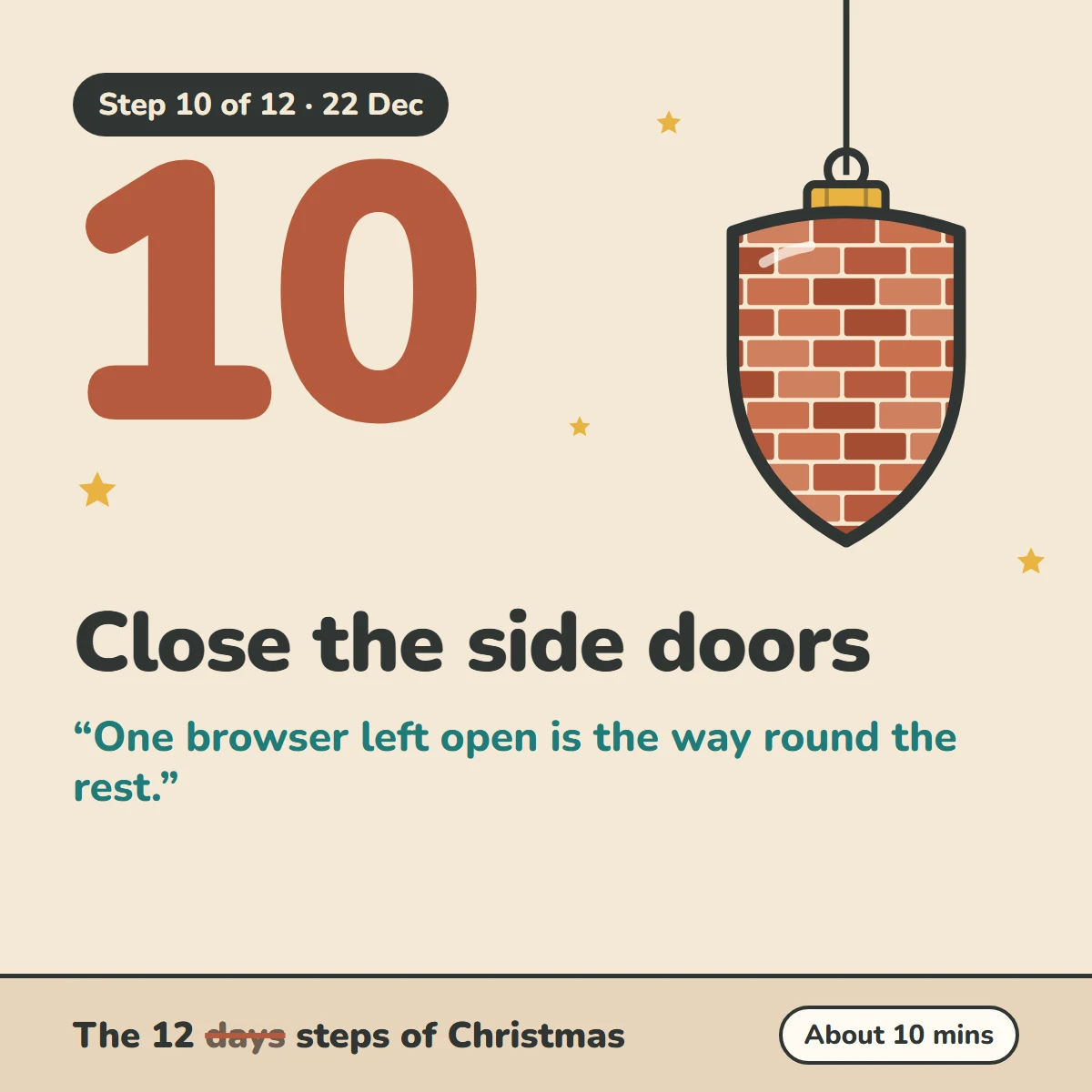 Step 10 of 12, 22 Dec: Close the side doors. One browser left open is the way round the rest. The 12 steps of Christmas, about 10 mins.